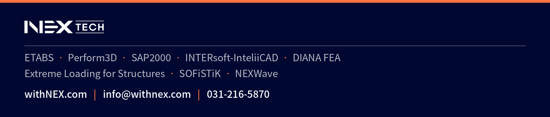 NEX TECH | ETABS · Perform3D · SAP2000 · INTERsoft-InteliiCAD · DIANA FEA · Extreme Loading for Structures · SOFiSTiK · NEXWave | withNEX.com | info@withnex.com | 031-216-5870